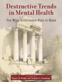 Hardcover Destructive Trends in Mental Health: The Well Intentioned Path to Harm Book