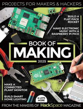 Paperback Book of Making 2025: Projects, Tutorials, Interviews, and Reviews for Makers and Hackers Book