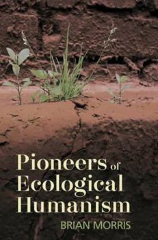 Hardcover Pioneers of Ecological Humanism Book
