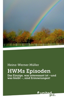 Paperback HWMs Episoden: Das Einzige, was interessant ist -und was bleibt -, sind Erinnerungen! [German] Book