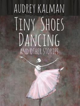 Paperback Tiny Shoes Dancing and Other Stories Book