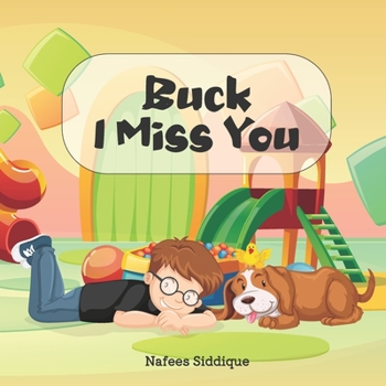 Paperback Buck I Miss You: A book for kids who lost their pets. Book