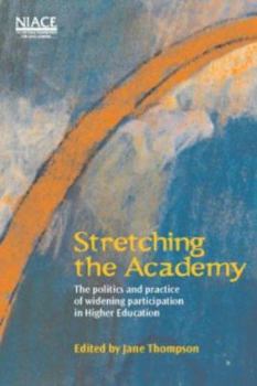 Paperback Stretching the Academy: The Politics and Practice of Widening Participation in Higher Education Book