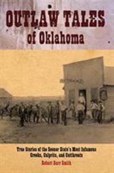 Paperback Outlaw Tales of Oklahoma: True Stories of the Sooner State's Most Infamous Crooks, Culprits, and Cutthroats Book