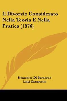 Paperback Il Divorzio Considerato Nella Teoria E Nella Pratica (1876) [Italian] Book