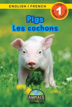 Pigs / Les cochons: Bilingual (English / French) (Anglais / Français) Animals That Make a Difference! (Engaging Readers, Level 1) (Animals That Make a ...