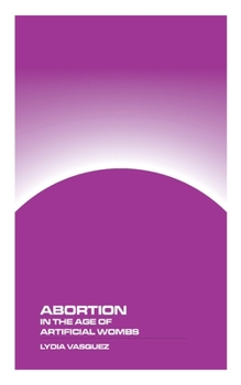 Paperback Abortion in the Age of Artificial Wombs Book