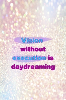 Paperback Vision Without Execution Is Daydreaming: Notebook Journal Composition Blank Lined Diary Notepad 120 Pages Paperback Pink Glitter Day Dream Book