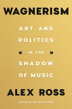 Hardcover Wagnerism: Art and Politics in the Shadow of Music Book