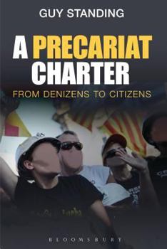 Hardcover A Precariat Charter: From Denizens to Citizens Book