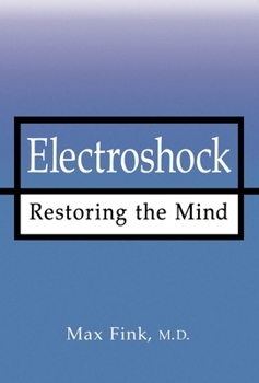 Hardcover Electroshock: Restoring the Mind Book