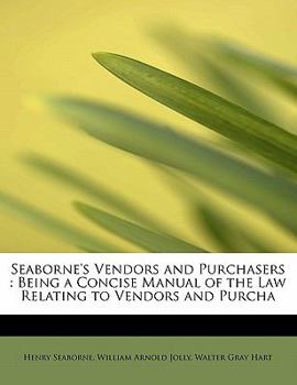 Paperback Seaborne's Vendors and Purchasers: Being a Concise Manual of the Law Relating to Vendors and Purcha Book