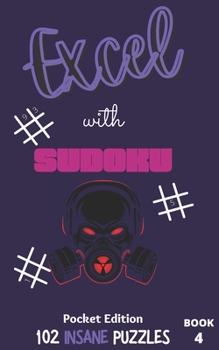 Excel with SUDOKU Pocket Edition Insane Book 4: sudoku fans; gifts for mothers; gifts for fathers; gifts for family; pocket size; brain games; brain ... gifts for children; gifts for kids