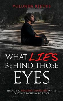 Paperback What LIES Behind Those Eyes: Silencing Negative Thoughts on your Pathway to Peace Book