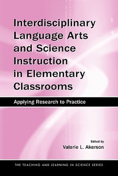 Paperback Interdisciplinary Language Arts and Science Instruction in Elementary Classrooms: Applying Research to Practice Book