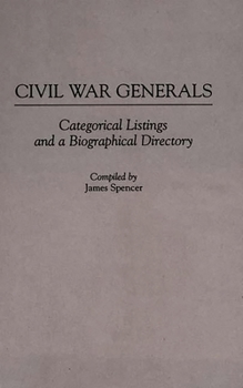 Hardcover Civil War Generals: Categorical Listings and a Biographical Directory Book