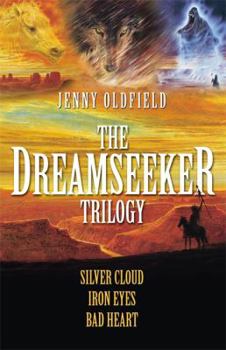 Paperback The Dreamseeker Trilogy: Silver Cloud, Iron Eyes, Bad Heart Book
