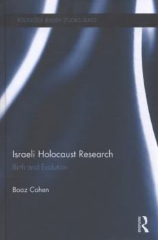 Hardcover Israeli Holocaust Research: Birth and Evolution Book