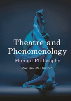 Hardcover Theatre and Phenomenology: Manual Philosophy Book