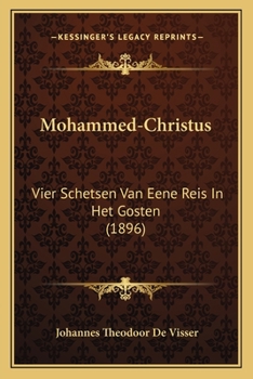 Paperback Mohammed-Christus: Vier Schetsen Van Eene Reis In Het Gosten (1896) [Dutch] Book