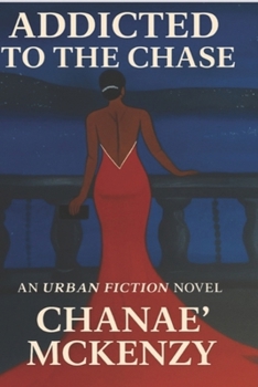 Paperback Addicted To The Chase: The Price Of Ambition Book