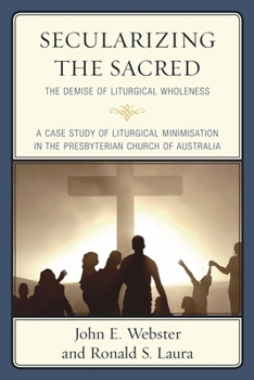 Paperback Secularizing the Sacred: The Demise of Liturgical Wholeness Book