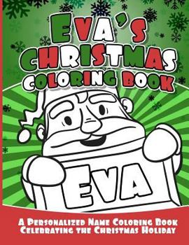 Paperback Eva's Christmas Coloring Book: A Personalized Name Coloring Book Celebrating the Christmas Holiday Book