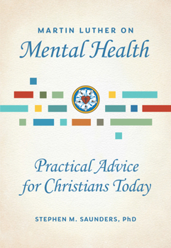 Martin Luther on Mental Health: Practical Advice for Christians Today