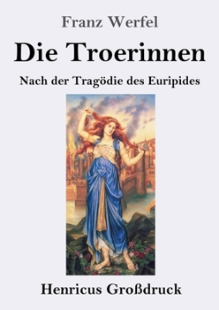 Paperback Die Troerinnen (Großdruck): Nach der Tragödie des Euripides [German] Book