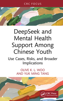 Hardcover Deepseek and Mental Health Support Among Chinese Youth: Use Cases, Risks, and Broader Implications Book