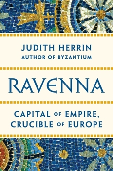 Hardcover Ravenna: Capital of Empire, Crucible of Europe Book