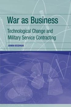 Hardcover War as Business: Technological Change and Military Service Contracting Book