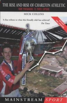 Paperback The Rise and Rise of Charlton Athletic: From Portakabins to Porto Captains Book