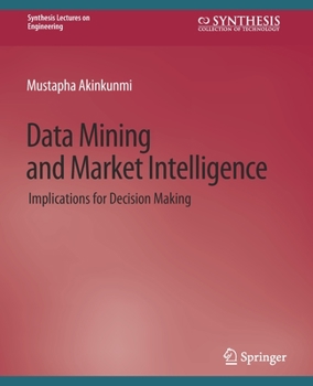 Paperback Data Mining and Market Intelligence: Implications for Decision Making Book