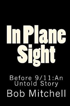 Paperback In Plane Sight: Before 9/11: An Untold Story Book