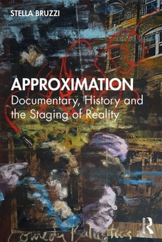 Paperback Approximation: Documentary, History and the Staging of Reality Book