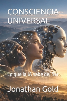 Paperback Consciencia Universal: Lo que la IA sabe del Ser [Spanish] Book