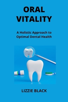 Oral Vitality: A Holistic Approach to Optimal Dental Health