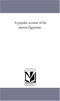 Paperback A Popular Account of the Ancient Egyptians. Vol. 1 Book