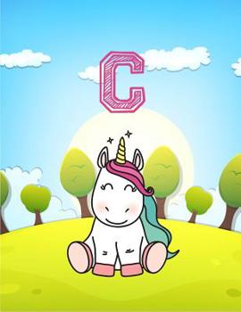 Paperback C: Monogram Initial C with Little Unicorn Notebook for Kids, Children, Girl, Boy 8.5x11 Book