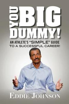 Paperback You Big Dummy - An Athlete's SIMPLE Guide To A Successful Career Book