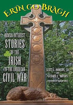 Paperback Erin Go Bragh: Human Interest Stories of the Irish in the American Civil War Book