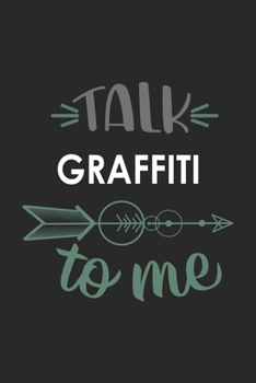 Talk GRAFFITI To Me Cute  GRAFFITI Lovers GRAFFITI OBSESSION Notebook A beautiful: Lined Notebook / Journal Gift, , 120 Pages, 6 x 9 inches , Personal ... Personalized Journal, Customized Journal, Th