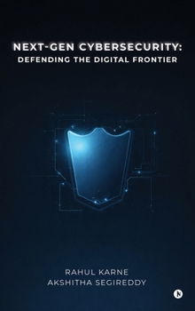 Hardcover Next-Gen Cybersecurity: Defending the Digital Frontier Book