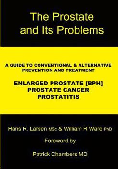 Paperback The Prostate and Its Problems: A Guide to Conventional and Alternative Prevention and Treatment Book