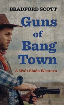 Library Binding Guns of Bang Town: A Walt Slade Western [Large Print] Book