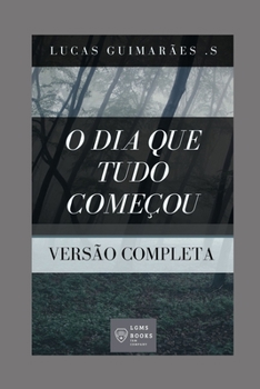 Paperback O dia em que tudo começou: Versão Completa [Portuguese] Book