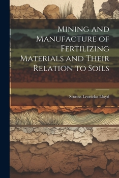 Paperback Mining and Manufacture of Fertilizing Materials and Their Relation to Soils Book