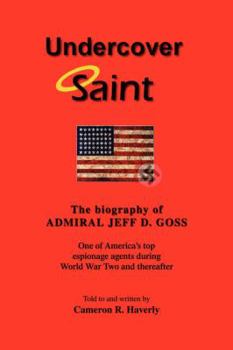 Paperback Undercover Saint: The biography of ADMIRAL JEFF D. GOSS Book