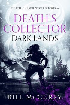 Death's Collector - Dark Lands: A Novel About Sorcery, the Apocalypse, and Cheap Beer - Book #6 of the Death-Cursed Wizard